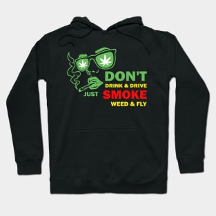 Don't drink and just smoke weed and fly Hoodie